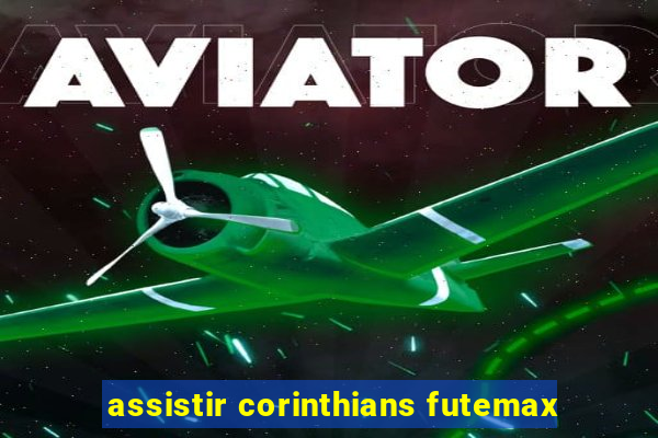 assistir corinthians futemax